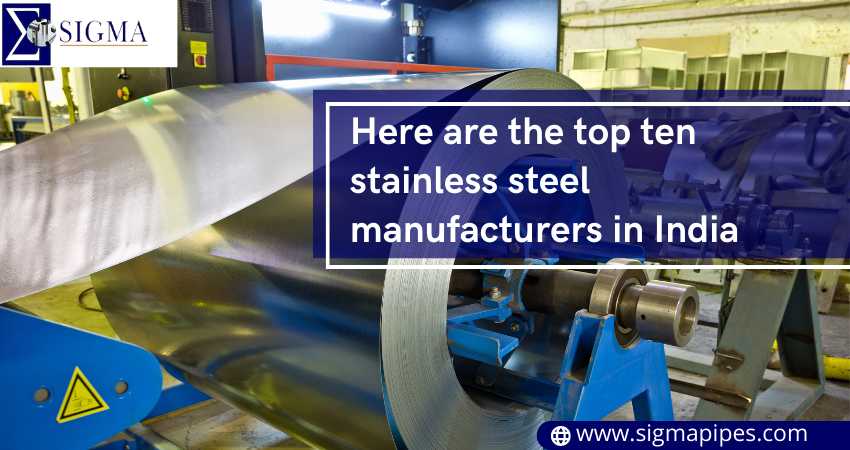 Here Are The Top Ten Stainless Steel Manufacturers In India