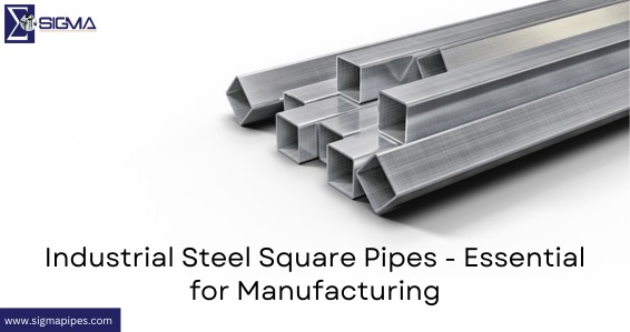 Industrial Steel Square Pipes - Essential for Manufacturing-sigmapipes