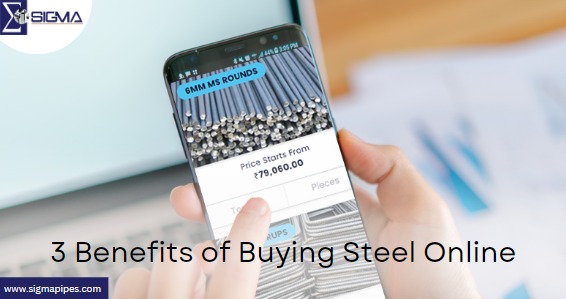 3 Benefits of Buying Steel Online-SigmaPipes